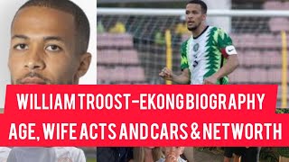 WATCH WILLIAM TROOST-EKONG BIOGRAPHY, AGE, GIRLFRIEND CARS AND NET WORTH