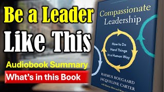 Audiobook Summary | Compassionate Leadership: Lessons for New Leaders