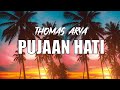 Thomas Arya - Pujaan Hati || lirik lagu