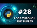#28 Loop Through Tuples (Python Tutorials)