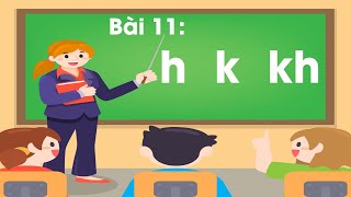 Bài 11: h, k, kh,,,, #h #k #kh | Tiếng Việt 1 | Bộ sách 