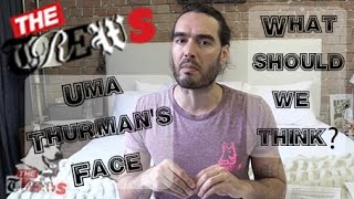 Uma Thurman’s Face: What Should We Think? Russell Brand The Trews (E256)