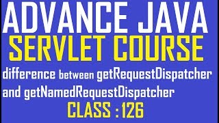 126 Difference between getRequestDispatcher and getNamedRequestDispatcher method adv java servlet tu