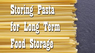 Storing Pasta for Long Term Food Storage