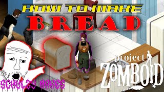 How To Make Bread In Project Zomboid