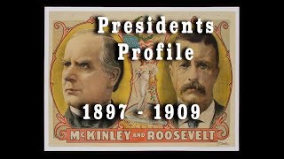 Presidents McKinley \u0026 Theodore Roosevelt - An Appreciation