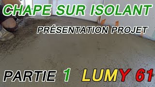 Comment faire une CHAPE TRADI sur un isolant : présentation du projet 1 LUMY 61