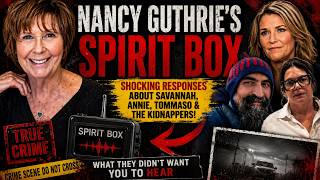 Nancy Guthrie Spirit Box: Did Savannah, Annie & Tommaso Know More Than They Admitted?
