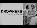 drowners let me finish official