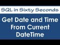 Get Date and Time From Current DateTime - SQL in Sixty Seconds #025