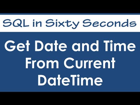 Get Date and Time From Current DateTime - SQL in Sixty Seconds #025 Get Date and Time From Current DateTime - SQL in Sixty Seconds #025