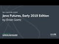 Java Futures, Early 2019 Edition - Brian Goetz