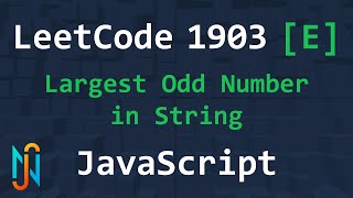 LeetCode 1903 - Largest Odd Number In String - JavaScript - [EASY]
