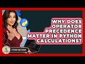Why Does Operator Precedence Matter In Python Calculations? - Python Code School