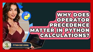 Why Does Operator Precedence Matter In Python Calculations? - Python Code School
