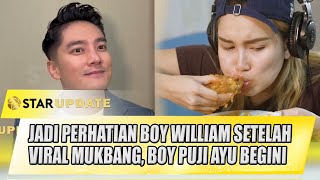 AYU TING TING JADI PERHATIAN BOY WILLIAM SETELAH VIRAL MUKBANG, BOY PUJI AYU BEGINI | STAR UPDATE