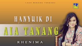 Renima - Hanyuik Di Aia Tanang [Lagu Minang Terbaru 2019] Official Music Video