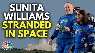 NASA Astronauts Sunita Williams & Butch Wilmore Stuck In Space | N18G | CNBC TV18