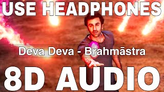 Deva Deva (8D Audio) || Brahmastra || Arijit Singh || Jonita Gandhi || Ranbir Kapoor, Alia Bhatt