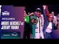 MIGUEL BERCHELT VS. JEREMY TRIANA // RESUMEN PELEA