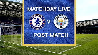 Matchday Live: Chelsea v Man City | Post-Match | Premier League Matchday