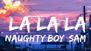 Naughty Boy, Sam Smith - La la la (Lyrics) | Top Best Song