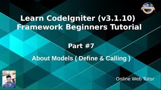 Learn CodeIgniter (v3.1.10) Framework Beginners Tutorial #7 - About Models in CodeIgniter