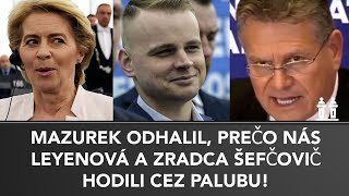 MAZUREK ŠOKUJE, ODHALIL prečo nás LEYENOVÁ a ŠEFČOVIČ hodili cez palubu!