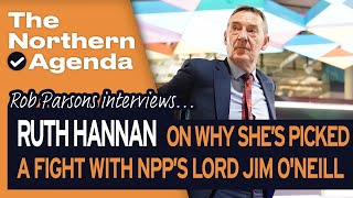 🥊 Why Ruth Hannan has picked a fight with NPP chairman Lord Jim O'Neill 🥊 | The Northern Agenda