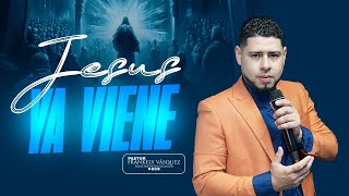 Jesus Ya Viene  ► Pastor Frankely Vásquez