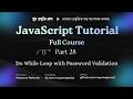 JavaScript Bangla Tutorial #28 | Do While Loop Explained with Password Validation Example