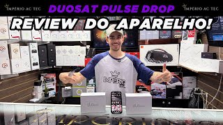 DUOSAT PULSE DROP REVIEW DO APARELHO! IMPÉRIO AC TEC!