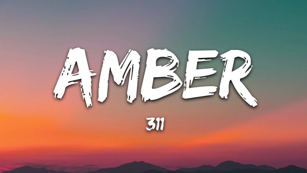 311 Amber Lyrics Youtube