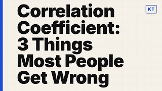 Correlation Coefficient: 3 Things Most People Get Wrong