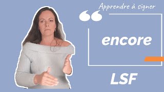 Signer ENCORE en LSF (langue des signes française). Apprendre la LSF par configuration