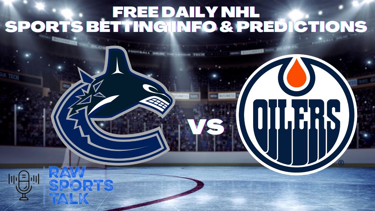 Vancouver Canucks Vs Edmonton Oilers 10/5/22 Free NHL Sports Betting ...