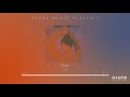 stone music playlist 나른한 일요일 오후｜김지구 earth kim 지소울 gsoul 모트 motte 딘딘 yey