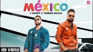 Mexico : J Lucky (Official Video) Karan Aujla Ft Deep Jandu | New Song | New Punjabi Song 2020