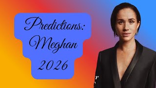 2026 Predictions Meghan Markle