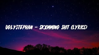 Uglystephan – Skxmming shit (Lyrics)