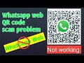 Whatsapp Web opening problem, QR Code error