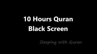 10 Hours Beautiful Quran Soothing Recitation   Relaxation Deep Sleep Stress relief Hrs Black Screen
