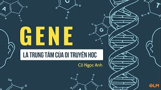 Gene là trung tâm của di truyền học (phần 1) - Khoa học tự nhiên 9 - OLM.VN