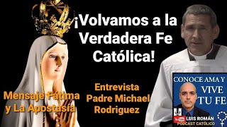 Entrevista al Padre Michael Rodriguez 🎙Obediencia y Apostasía 🙏 Verdadero Culto a Dios ✝  Luis Roman