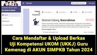 Cara Mendaftar dan Upload Berkas Uji Kompetensi UKOM UKKJ Guru Kemenag di AKUN SIMPKB Tahun 2024