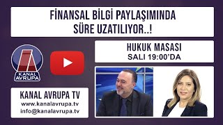 FİNANSAL BİLGİ PAYLAŞIMINDA SÜRE UZATILIYOR..!\\HUKUK MASASI 09.03.2021 - Bölüm–2 | Kanal Avrupa