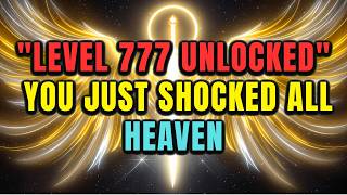 Chosen One: You Just Unlocked Level 777 And Left All Heaven Completely Shocked 🌟✨