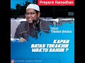 Kapan Batas Terakhir Waktu Sahur ? - Ustadz Firanda Andirja