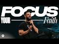 Focus Your Faith | Pastor Steven Furtick | Elevation Church