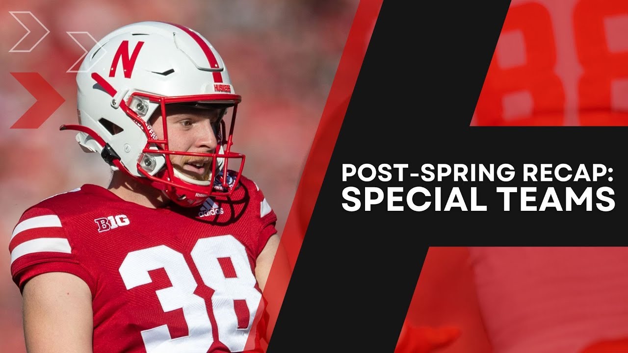 Post-spring Recap: Sam McKewon Breaks Down Nebraska's Special Teams ...